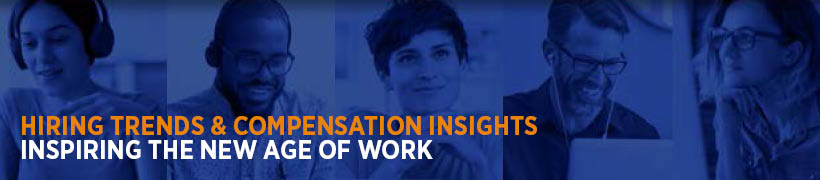 Hiring trends and compensation insights. Inspiring the new age of work