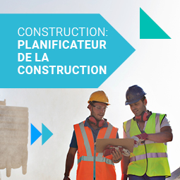 Two men in hardhats and orange and green security vests look at a board on a construction site. On the left-hand side there's a light blue arrow with the words Construction: Planificateur de la Construction.